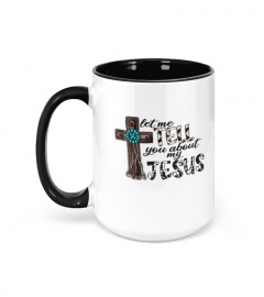 Let Me Tell You About My Jesus Gift Mug