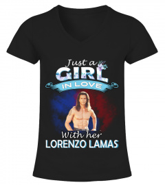JUST A GIRL IN LOVE WITH HER LORENZO LAMAS