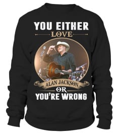 YOU EITHER LOVE ALAN JACKSON OR YOU'RE WRONG