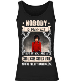 NOBODY IS PERFECT BUT IF YOU ARE A SIOUXSIE SIOUX FAN YOU'RE PRETTY DAMN CLOSE