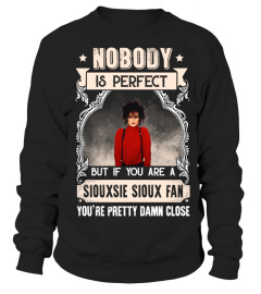 NOBODY IS PERFECT BUT IF YOU ARE A SIOUXSIE SIOUX FAN YOU'RE PRETTY DAMN CLOSE