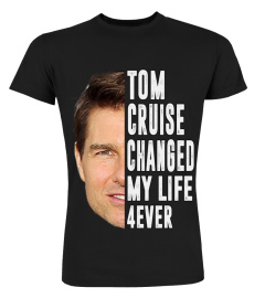 TOM CRUISE CHANGED MY LIFE 4EVER