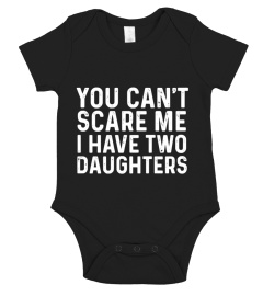 You Can't Scare Me I Have Two Daughters