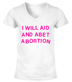 I will Aid And Abet Abortion Shirt