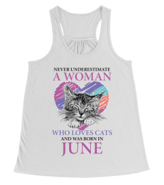 Never underestimate a woman who loves cats and was born in June 