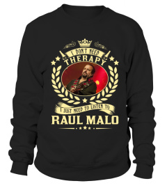 TO LISTEN TO RAUL MALO