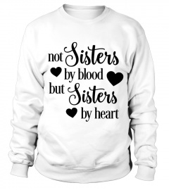 Not Sister By Blood But Sister By Heart