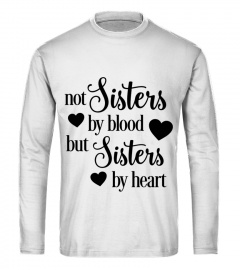 Not Sister By Blood But Sister By Heart