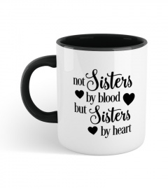 Not Sister By Blood But Sister By Heart Mug