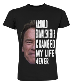 ARNOLD SCHWARZENEGGER CHANGED MY LIFE 4EVER