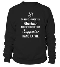 Si tu peux supporter Maxime alors tu peux tout supporter dans la vie - Edition Limitée