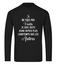 Je ne suis pas vieille je suis juste jeune depuis plus longtemps que les autres - Edition Limitée