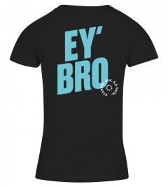 Ey Bro T Shirt