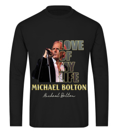 LOVE OF MY LIFE MICHAEL BOLTON