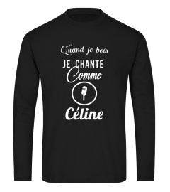 Quand je bois je chante comme Céline - Edition Limitée