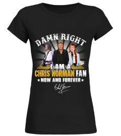 DAMN RIGHT I AM A CHRIS NORMAN FAN