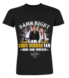 DAMN RIGHT I AM A CHRIS NORMAN FAN