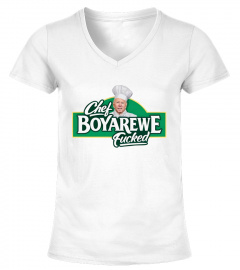 Chef Boyarewe Fucked T Shirt