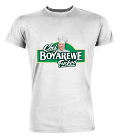 Chef Boyarewe Fucked T Shirt