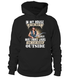 IN MY HOUSE IF YOU DON'T LIKE MATTHIAS JABS YOU CAN SLEEP OUTSIDE