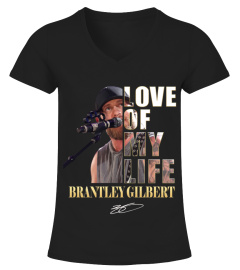 LOVE OF MY LIFE - BRANTLEY GILBERT