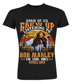 SOME OF US GREW UP LISTENING TO BOB MARLEY