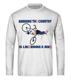 Running The Country Is Like Riding A Bike T Shirt