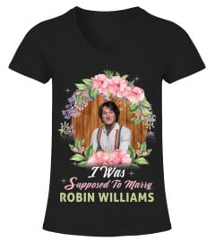 I WAS SUPPOSED TO MARRY ROBIN WILLIAMS