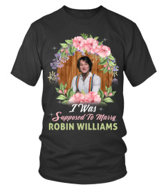 I WAS SUPPOSED TO MARRY ROBIN WILLIAMS