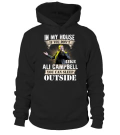 IN MY HOUSE IF YOU DON'T LIKE ALI CAMPBELL YOU CAN SLEEP OUTSIDE