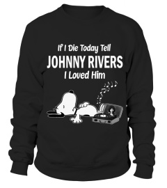 IF I DIE TODAY TELL  JOHNNY RIVERS