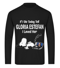 IF I DIE TODAY TELL GLORIA ESTEFAN