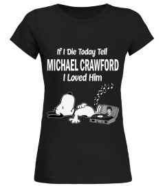 IF I DIE TODAY TELL MICHAEL CRAWFORD