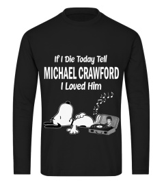 IF I DIE TODAY TELL MICHAEL CRAWFORD