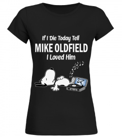 IF I DIE TODAY TELL MIKE OLDFIELD