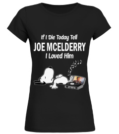IF I DIE TODAY TELL JOE MCELDERRY