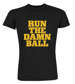 Run The Damn Ball Shirts