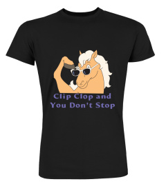 Clip Clop And You Dont Stop Shirt