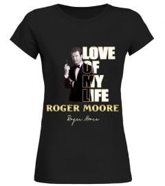 LOVE OF MY LIFE ROGER MOORE
