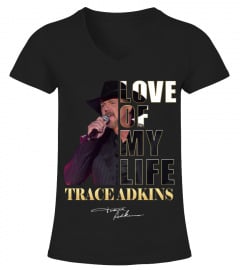LOVE OF MY LIFE - TRACE ADKINS