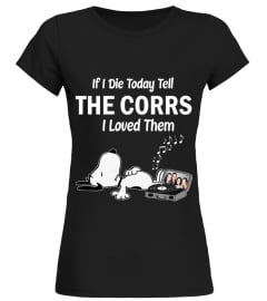 IF I DIE TODAY TELL THE CORRS