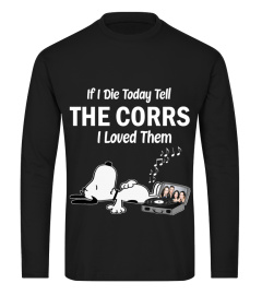 IF I DIE TODAY TELL THE CORRS