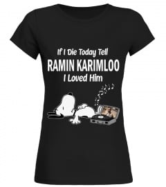 IF I DIE TODAY TELL RAMIN KARIMLOO