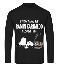 IF I DIE TODAY TELL RAMIN KARIMLOO