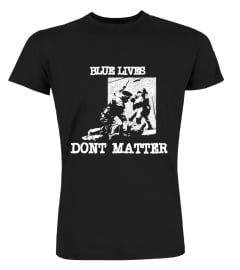 Blue Lives Don't Matter Shop