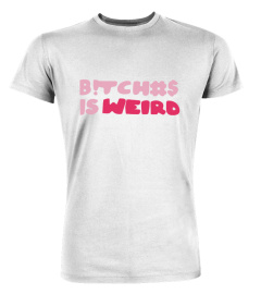 Bitches Is Weird Sweatshirt