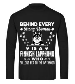 Behind Every Strong Woman Is A Finnish Lapphund