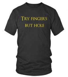 Try fingers but hole