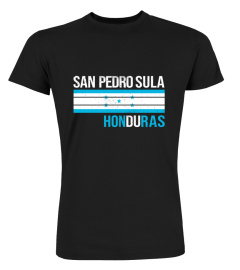 Honduras Shirt San Pedro Sula Honduras T Shirt