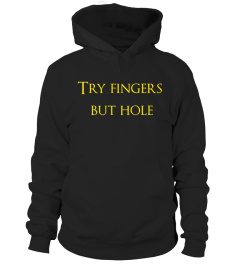 Try fingers but hole